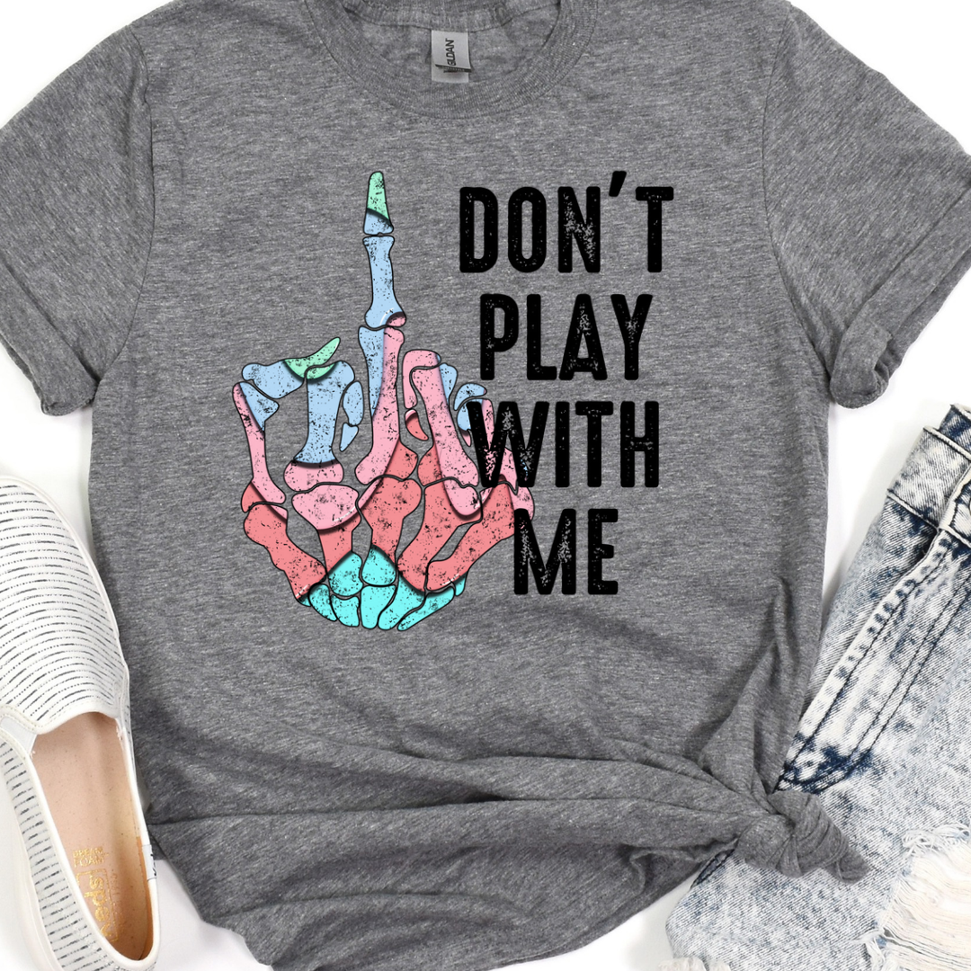 Don't Play With Me (Middle Finger) Tee