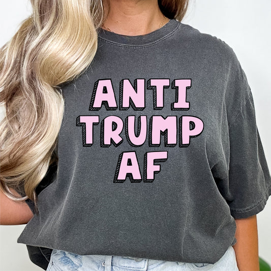Anti-Trump AF *Comfort Colors* Tee | LibBelles - Powered by JZBL