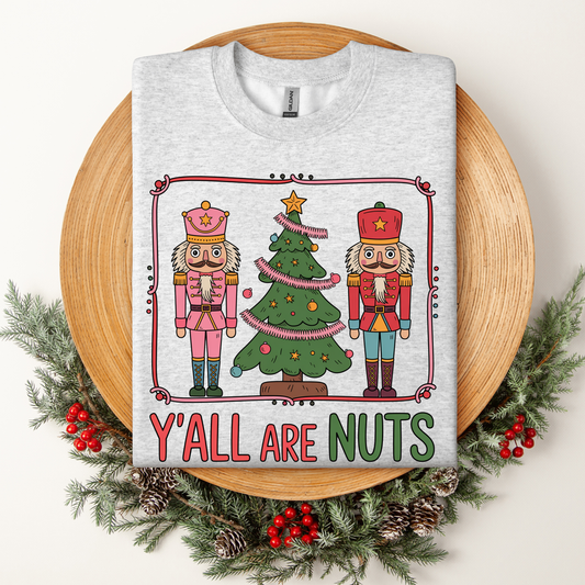 Y'all Are Nuts - Nutcrackers Tee/Crew/Hoodie