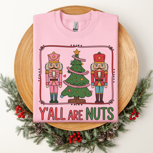 Y'all Are Nuts - Nutcrackers Tee/Crew/Hoodie