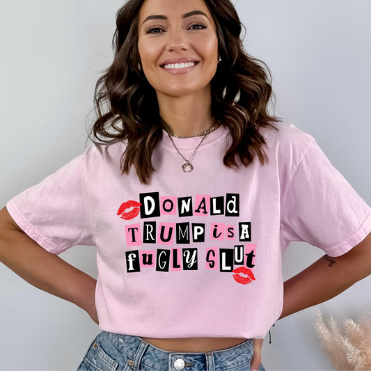 DT is a Fugly Sl*t (Mean Girls Inspired) *Comfort Colors* Tee | LibBelles - Powered by JZBL