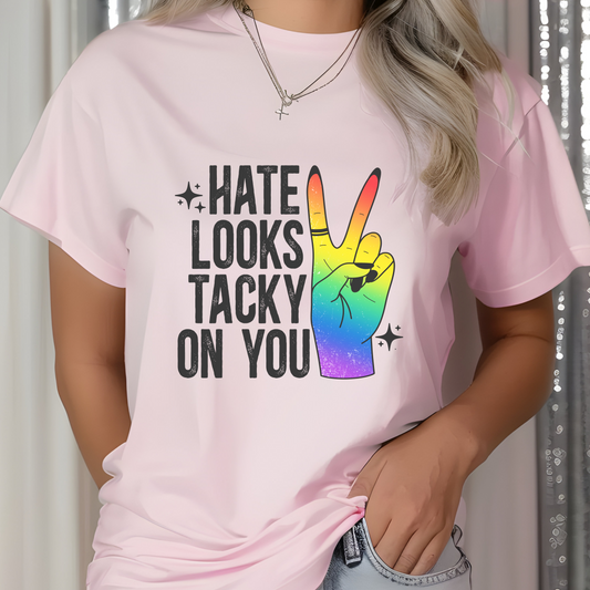 Hate Looks Tacky on You Tee 🌈