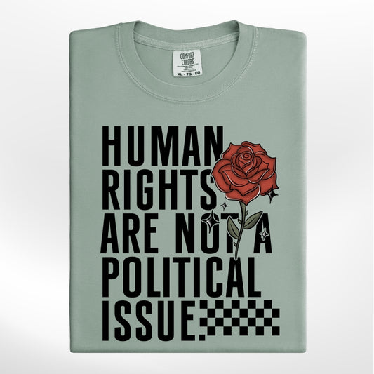 Human Rights are Not a Political Issue Tee