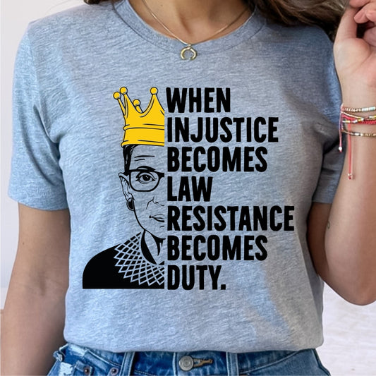 When Injustice Becomes Law, Resistance Becomes Duty RBG | LibBelles-Powered by JZBL