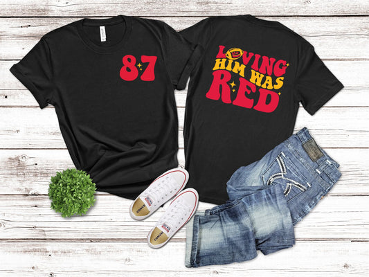 Front/Back 87/Loving Him Was Red Taylor Swift Travis Kelce KC Chiefs Tee