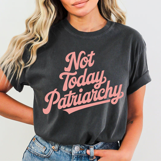 Not Today Patriarchy | LibBelles-Powered by JZBL