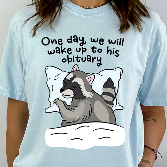 One Day We Will Wake Up to His Obituary *Comfort Colors* Tee | LibBelles - Powered by JZBL