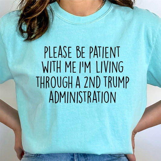 Please be Patient / 2nd Trump Administration *Comfort Colors* Tee | LibBelles - Powered by JZBL