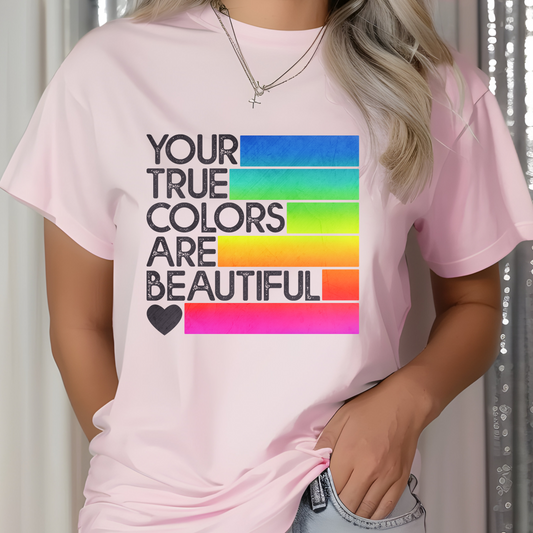 Your True Colors are Beautiful Tee 🌈