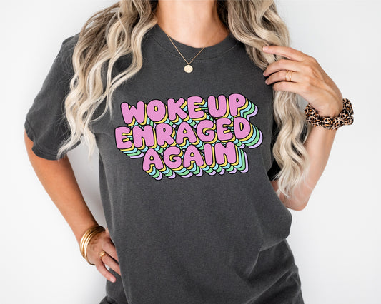 Woke Up Enraged Again *Comfort Colors* Tee | LibBelles-Powered by JZBL